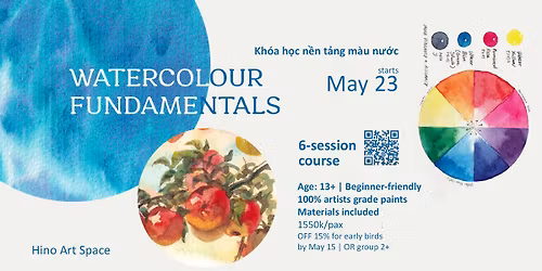 Watercolour Fundamentals - 6-Session Course | Kh\u00f3a H\u1ecdc N\u1ec1n T\u1ea3ng M\u00e0u N\u01b0\u1edbc - 6 Bu\u1ed5i 