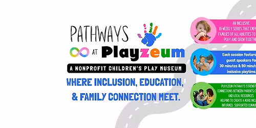 Pathways at Playzeum - Inclusive Family Learning & Play Series