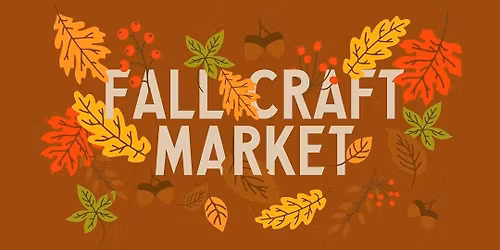 Fall Artisan & Crafter Market & More - VENDORS, PLEASE DO NOT RESPOND TO COMMENTS