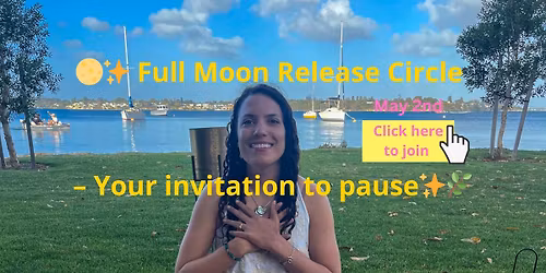 Full moon Release Circle - Your invitation to PAUSE