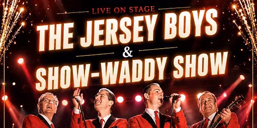 THE JERSEY BOYS & SHOW-WADDY SHOW