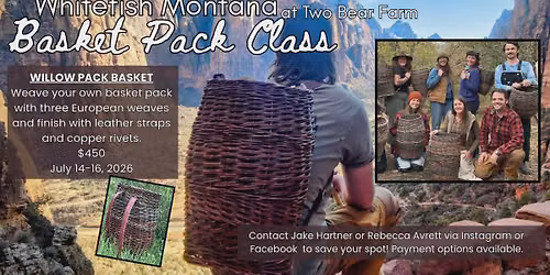Willow pack basket class at Two Bear Farm