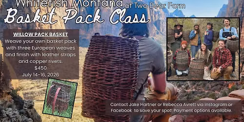 Willow pack basket class at Two Bear Farm