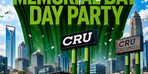 MEMORIAL DAY DAY PARTY @ CRU CHARLOTTE!