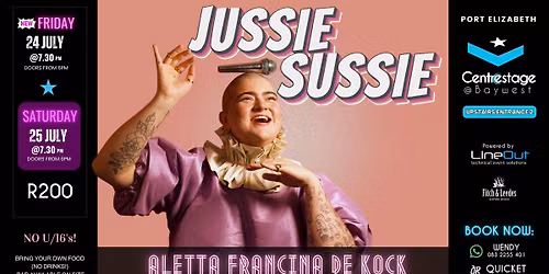 Aletta Francina de Kock: Jussie Sussie. 25 July at Centrestage@Baywest