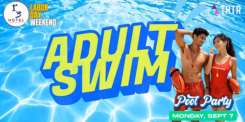 Adult Swim: Labor Day Weekend Finale Pool Party \u2728