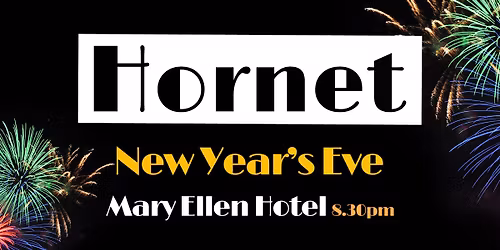 Hornet at Mary Ellen Hotel *New Year's Eve*
