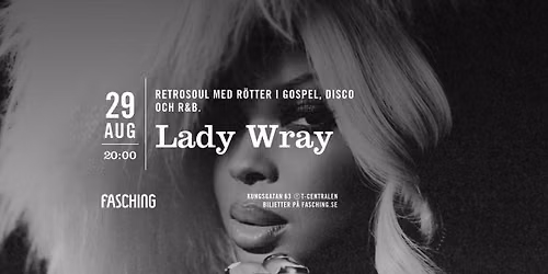 Lady Wray | Fasching, Stockholm