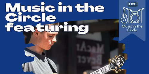 Music in the Circle (with jazz by The Dylan Lizza quartet)