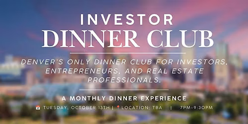 Investor Dinner Club | Real Estate & Business Networking Event | Denver, CO