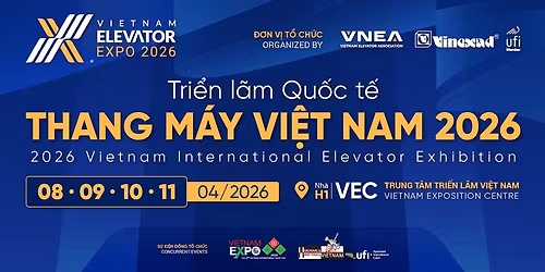 Tri\u1ec3n l\u00e3m Qu\u1ed1c t\u1ebf Thang m\u00e1y Vi\u1ec7t Nam 2026 - VIETNAM ELEVATOR EXPO 2026 IN HANOI