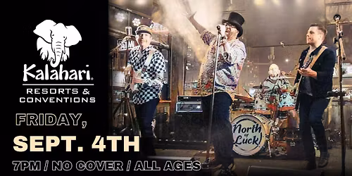 North of Luck Live at The Kalahari Resort (Amatuli Outdoor Stage & Bar)