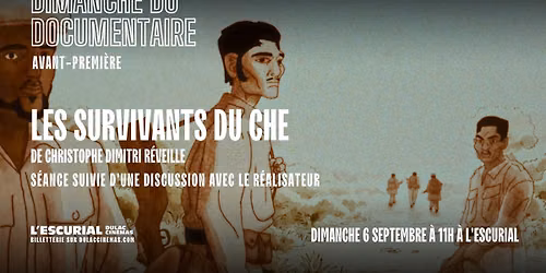Avant-Premi\u00e8re : LES SURVIVANTS DU CHE, et Rencontre avec le R\u00e9alisateur