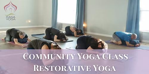 Rasa Yoga Community Yoga Class-Free for all! Restorative Yoga