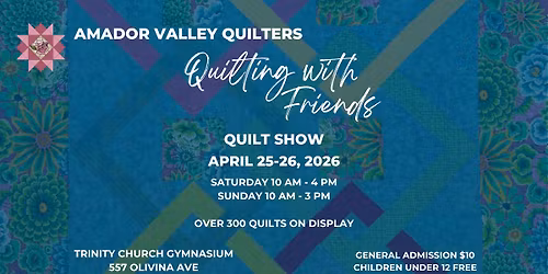 Amador Valley Quilters - 2026 Quilt Show - Quilting with Friends
