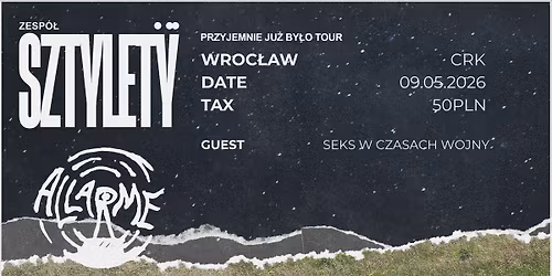 PRZYJEMNIE JU\u017b BY\u0141O| Zesp\u00f3\u0142 Sztylety, Allarme, Sks w Czasach Wojny| 09.05.2026 CRK - Wroc\u0142aw