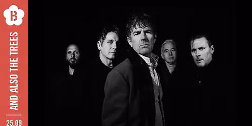 And Also The Trees \u2022 Botanique