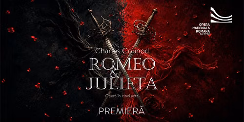 Premier\u0103: ROMEO \u0218I JULIETA | Charles Gounod