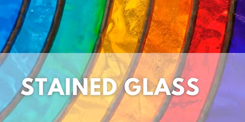 Stained Glass: Beginners - weekend workshop