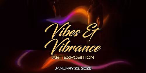 Vibes & Vibrance Art Expo.
