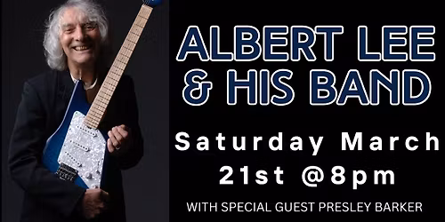 The Triumphant Return of Albert Lee & His Band with special guest Presley Barker - 3\/21\/26