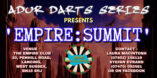 Adur Darts Series Presents - 'EMPIRE : SUMMIT'