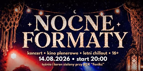 NOCNE FORMATY | koncert | kino plenerowe | letni chillout | dedykowany 16+