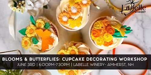 Blooms & Butterflies: Cupcake Decorating Workshop (LaBelle Winery- Amherst, NH)