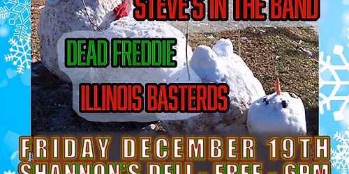 Holiday Show at Shannon's Deli with Illinois Basterds, Dead Freddie, SITB and Smear Campaign!