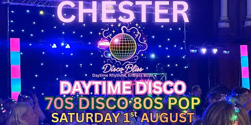 Disco Bliss - 70s 80s Day Party - Chester - Saturday 1st August