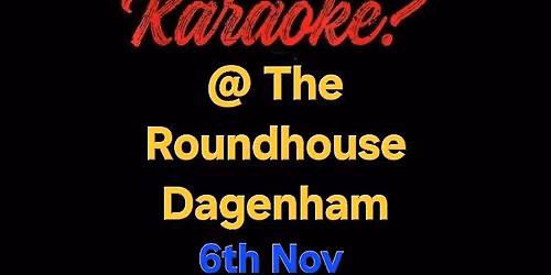 Karaoke @ The Roundhouse, Dagenham 