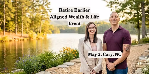 Retire Earlier: Aligned Wealth & Life Experience
