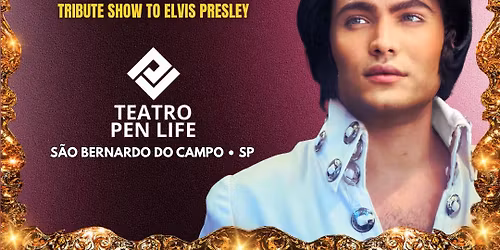  ELVIS \u2013 The Ultimate King Experience with Elvis Andriolo \u2022 Teatro Pen Life \u2022 S. B. do Campo\/SP