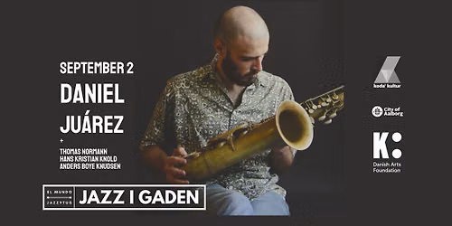 Jazz i Gaden: International Guest \/\/ Daniel Ju\u00e1rez (ES) @El Mundo 