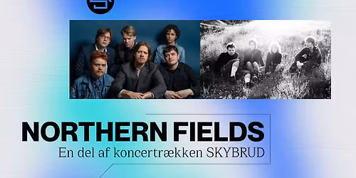 SKYBRUD pr\u00e6senterer: Northern Fields & Ronja \/\/ Studenterhus Odense