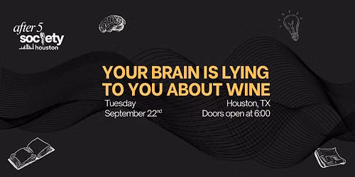 After5Houston - Your Brain Is Lying To You About Wine