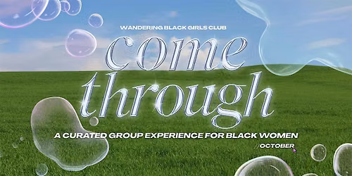 Come Through: A Curated Group Experience for Black Women (October Series)