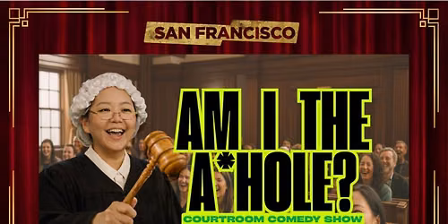 \u201cAm I the A*hole?\u201d - Standup Comedy Settling YOUR Disputes - SF