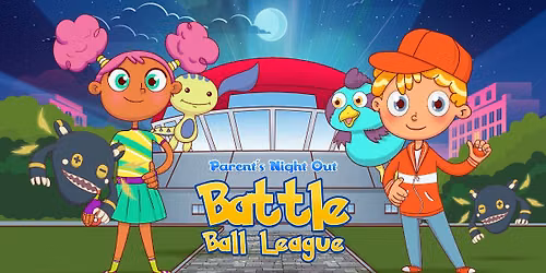\u2694\ufe0f Battle Ball League \u2013 Parents Night Out