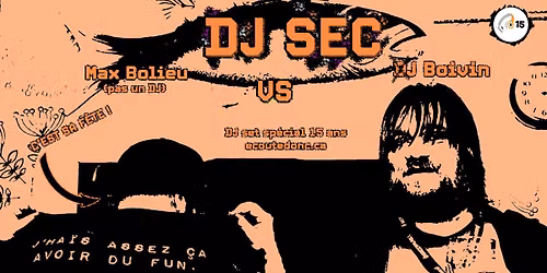 DJ SEC - DJ set sp\u00e9cial 15 ans Ecoutedonc - Max Bolieu vs DJ Boivin
