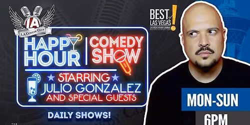 Happy Hour Comedy Show starring Julio Gonzalez and Special Guests LIVE (6 PM)