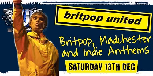 Britpop United \u2013 Saturday 13th December