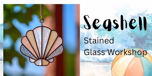 14 May 5pm Stained Glass Seashell Workshop