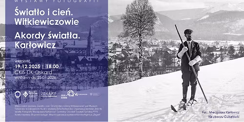 Wystawy fotografii: \u201e\u015awiat\u0142o i cie\u0144. Witkiewiczowie\u201d \/ \u201eAkordy \u015bwiat\u0142a. Kar\u0142owicz\u201d