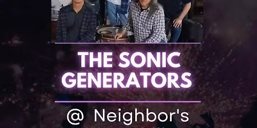 Live Music @ Neighbors Bar and Grille - The Sonic Generators  