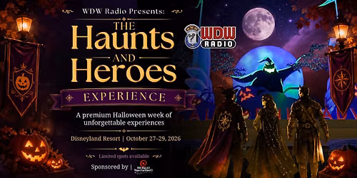 WDW Radio Presents: The Haunts and Heroes Disneyland  Experience