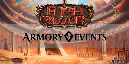 Flesh & Blood Armory Event