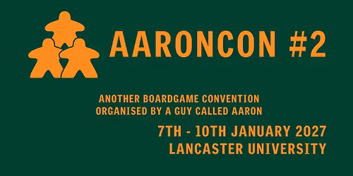 Aaroncon 2 : Another board game convention organised by a guy called Aaron 