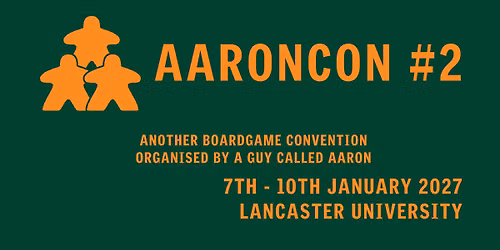 Aaroncon 2 : Another board game convention organised by a guy called Aaron 