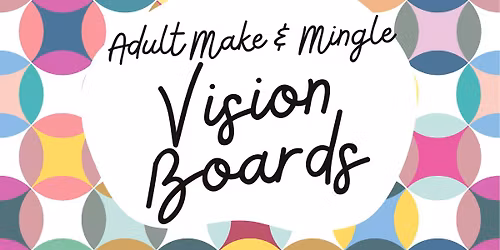 Adult Make and Mingle: Vision Boards